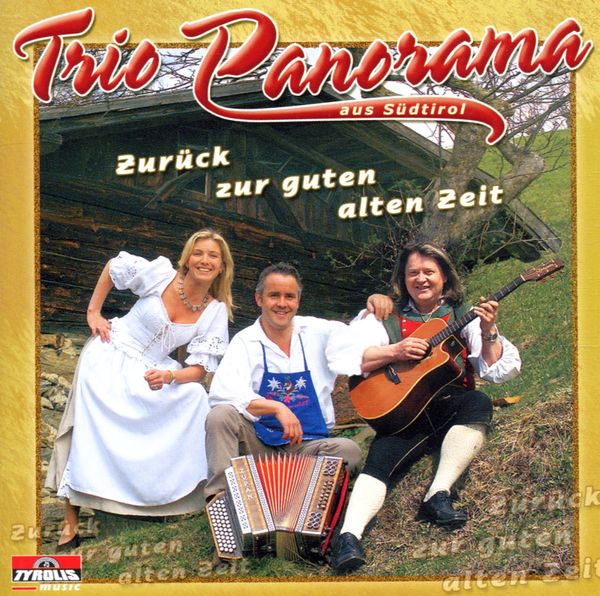Trio Panorama aus Südtirol: Zurück zur guten alten Zeit (CD)