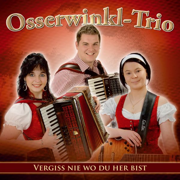 Osserwinkl-Trio: Vergiss nie wo du her bist (CD)
