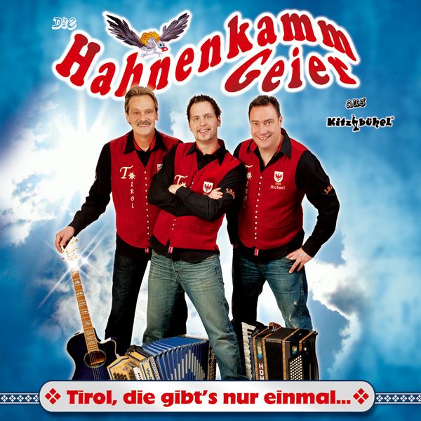 Die Hahnenkamm Geier: Tirol, die gibts nur einmal (CD)