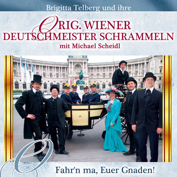 Orig. Wiener Deutschmeister Schrammeln: Fahrn ma,Euer Gnaden! (CD)