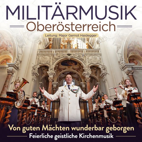 Militärmusik Oberösterreich: Von guten Mächten wunderbar gebo... (CD)