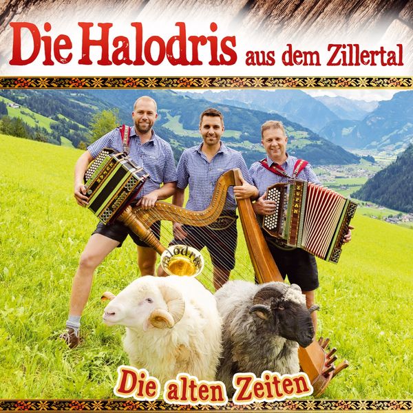 Die Halodris Aus Dem Zillertal: Die alten Zeiten (CD)