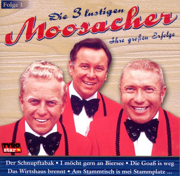 Die 3 lustigen Moosacher: Ihre großen Erfolge - Folge 1 (CD)