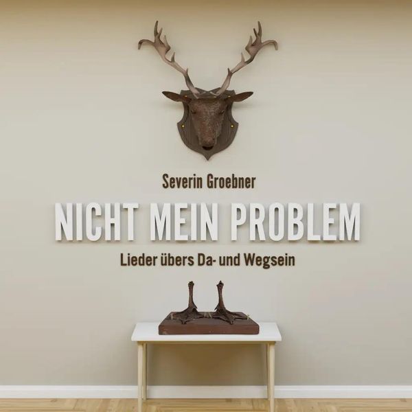 Severin Groebner: Nicht mein Problem: Lieder übers Da- und We... (CD)