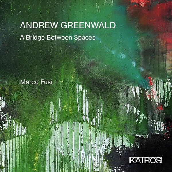 Andrew Greenwald: Kammermusik "A Bridge between Spaces" (CD)
