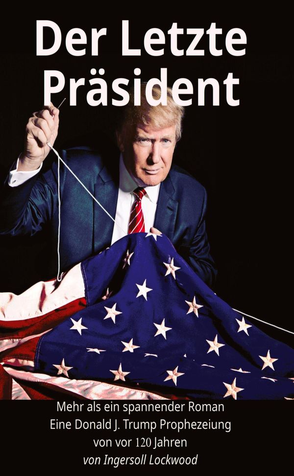 Der Letzte Präsident - Mehr als ein spannender Roman - Eine Donald ...