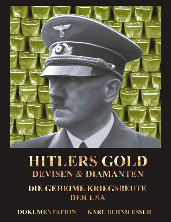 Hitlers Gold, Devisen und Diamanten - Karl Bernd Esser (Buch)