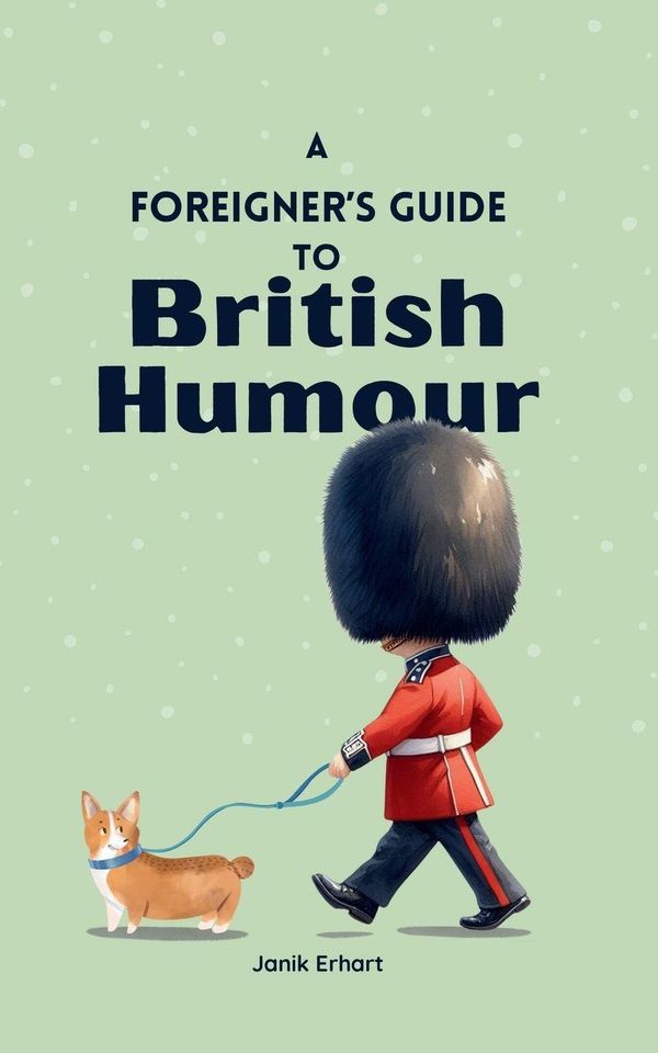 A Foreigners Guide to British Humour - Janik Erhart (Buch)