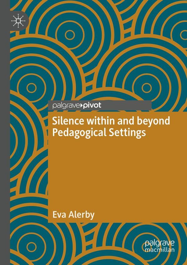 Silence within and beyond Pedagogical Settings - Eva Alerby (Buch)
