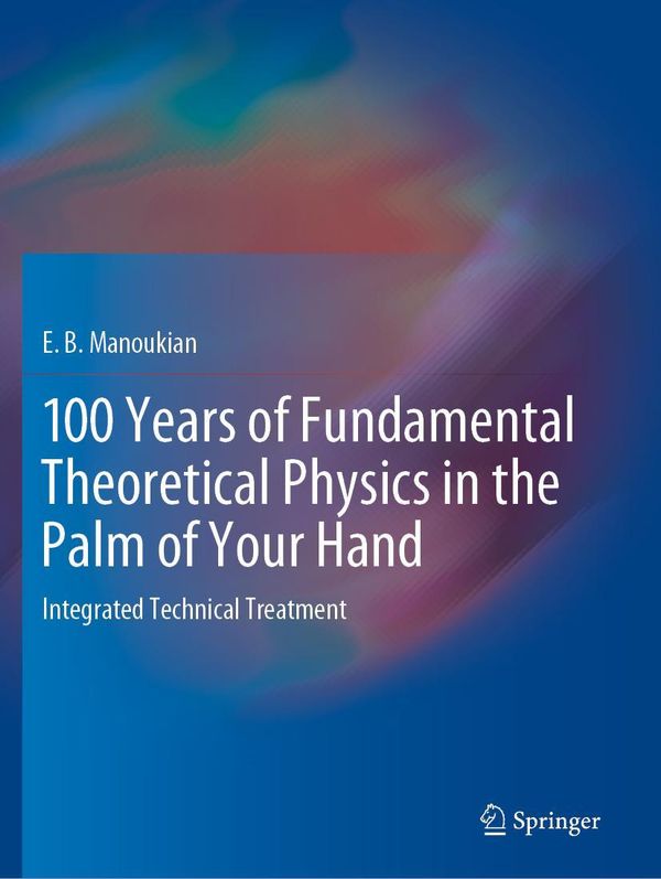 100 Years of Fundamental Theoretical Physics in the Palm of Your Ha...