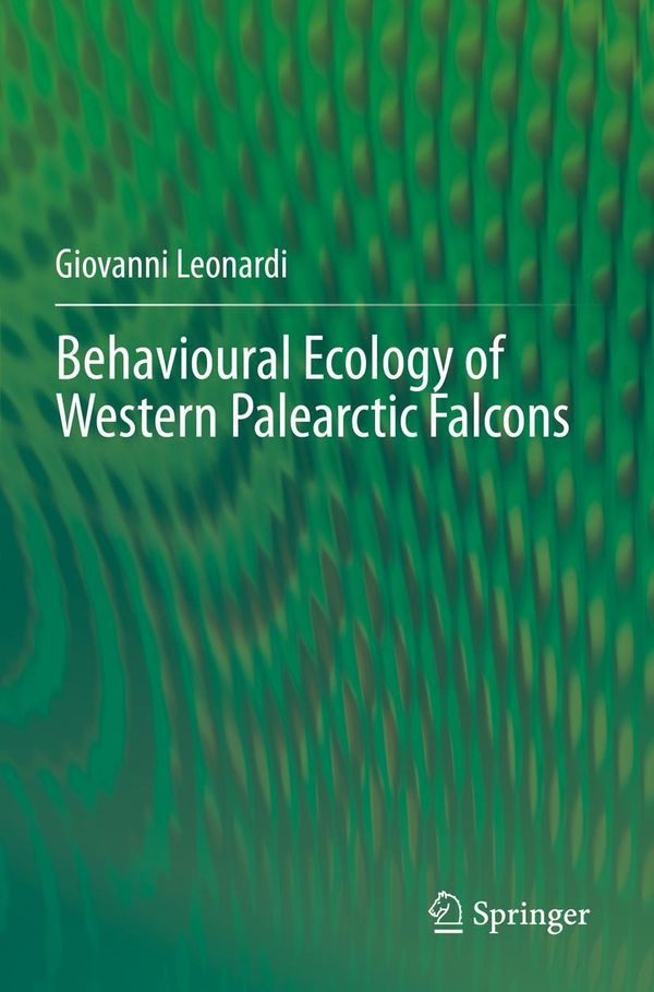 Behavioural Ecology of Western Palearctic Falcons - Giovanni Leonardi