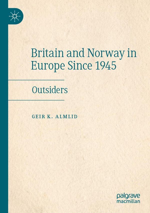 Britain and Norway in Europe Since 1945 - Geir K. Almlid (Buch)