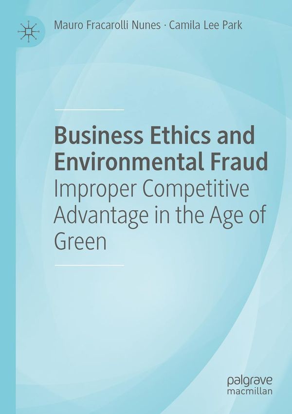 Business Ethics and Environmental Fraud - Mauro Fracarolli Nunes