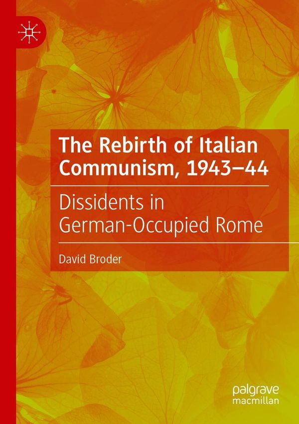 The Rebirth of Italian Communism, 1943-44 - David Broder (Buch)