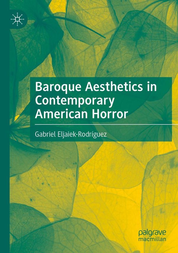 Baroque Aesthetics in Contemporary American Horror (Buch)