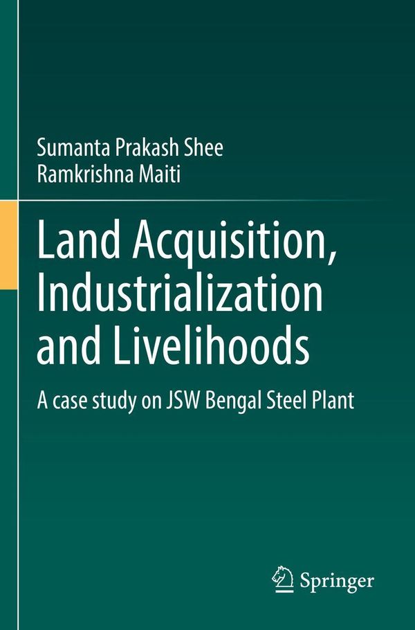 Land Acquisition, Industrialization and Livelihoods - Ramkrishna Maiti