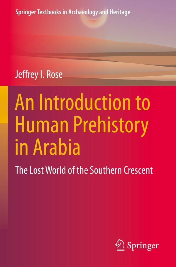An Introduction to Human Prehistory in Arabia - Jeffrey I. Rose (Buch)