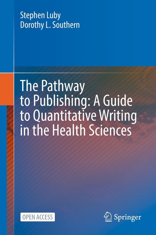 The Pathway to Publishing: A Guide to Quantitative Writing in the H...