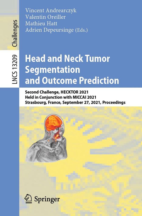 Head and Neck Tumor Segmentation and Outcome Prediction (Buch)
