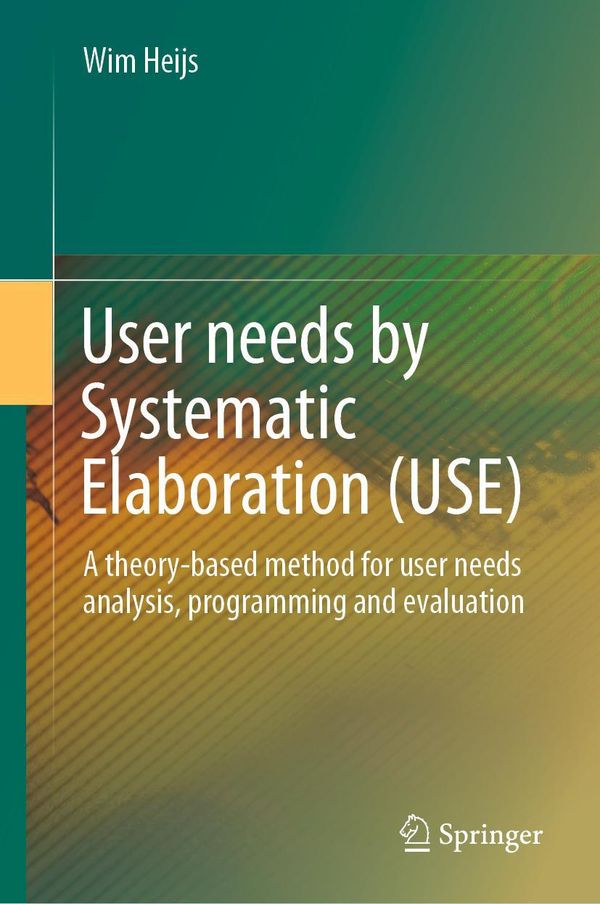 User needs by Systematic Elaboration (USE) - Wim Heijs (Buch)