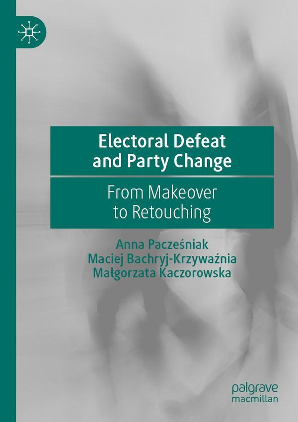 Electoral Defeat and Party Change - Anna Pacze¿niak (Buch)