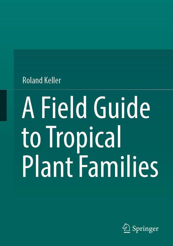 A Field Guide to Tropical Plant Families - Roland Keller (Buch)