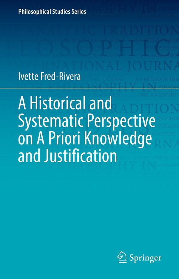 A Historical and Systematic Perspective on A Priori Knowledge and J...