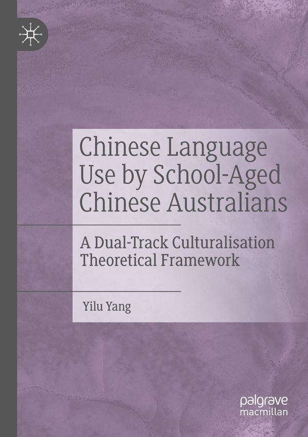 Chinese Language Use by School-Aged Chinese Australians - Yilu Yang