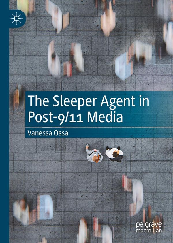 The Sleeper Agent in Post-9/11 Media - Vanessa Ossa (Buch)