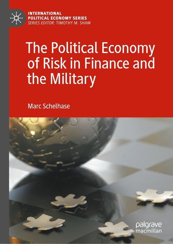 The Political Economy of Risk in Finance and the Military (Buch)