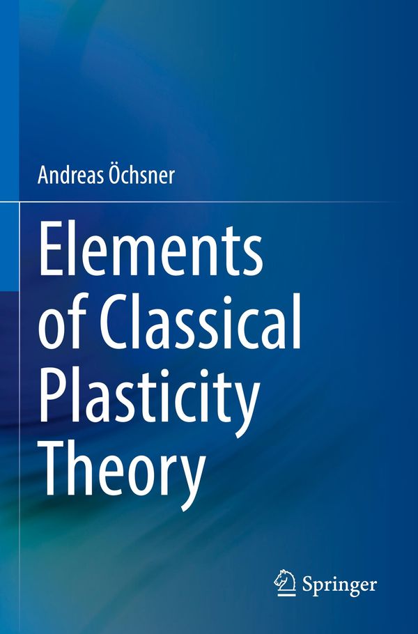 Elements of Classical Plasticity Theory - Andreas Öchsner (Buch)