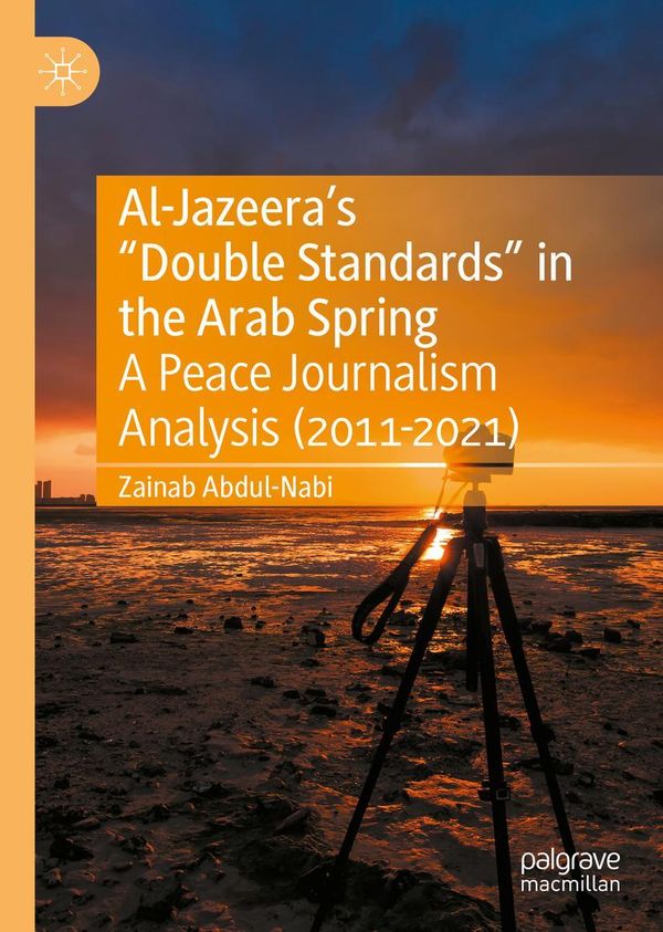 Al-Jazeeras "Double Standards" in the Arab Spring - Zainab Abdul-Nabi