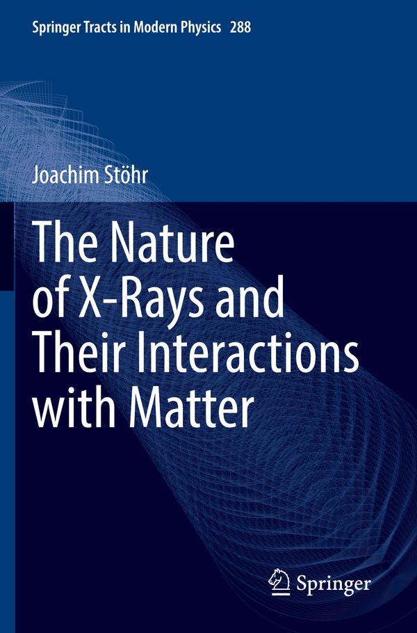 The Nature of X-Rays and Their Interactions with Matter (Buch)