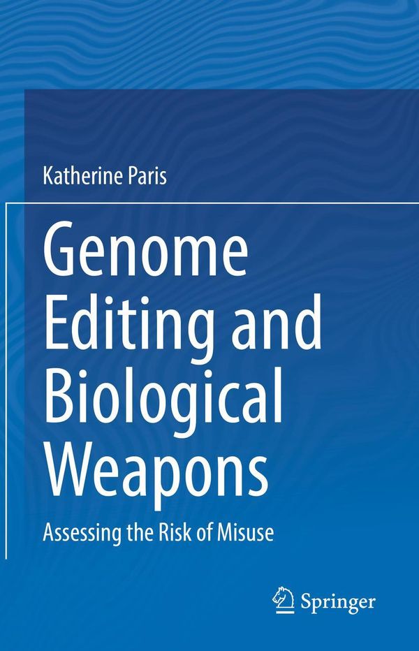 Genome Editing and Biological Weapons - Katherine Paris (Buch)