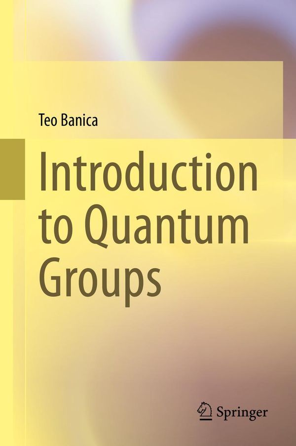 Introduction to Quantum Groups - Teo Banica (Buch)