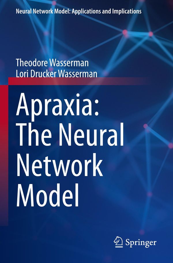 Apraxia: The Neural Network Model - Theodore Wasserman (Buch)