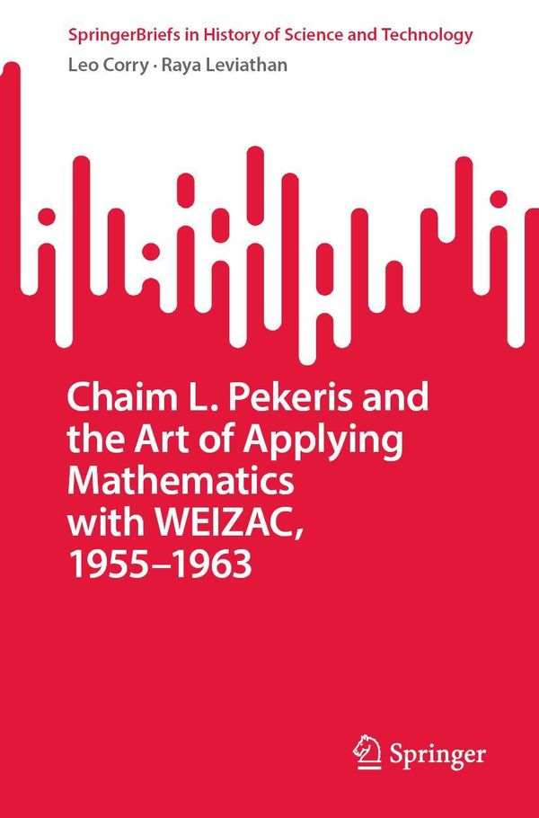 Chaim L. Pekeris and the Art of Applying Mathematics with WEIZAC, 1...