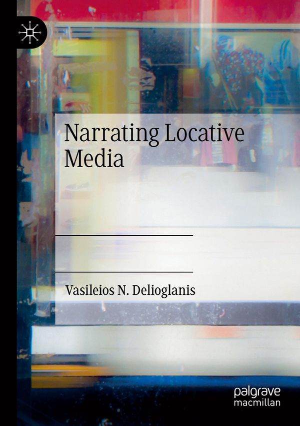 Narrating Locative Media - Vasileios N. Delioglanis (Buch)