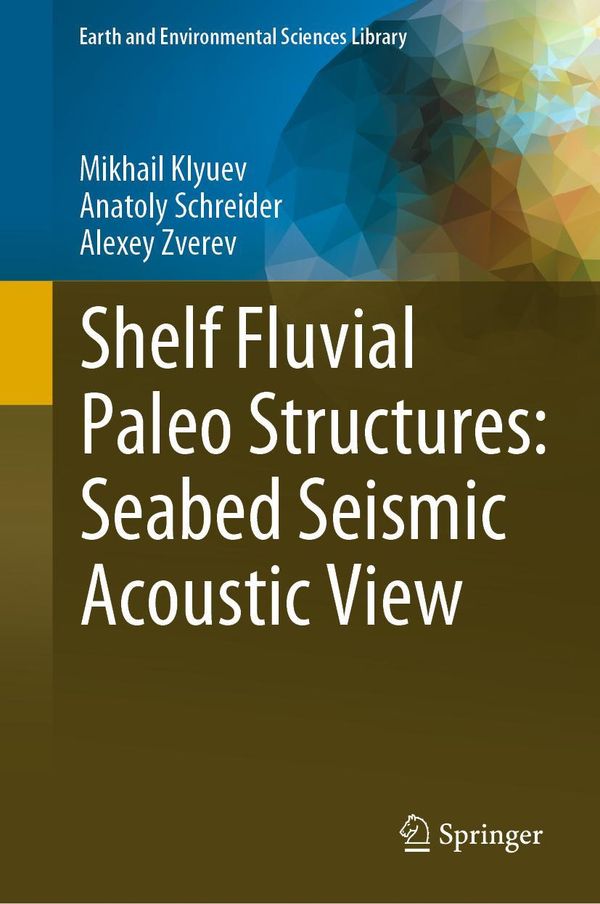 Shelf Fluvial Paleo Structures: Seabed Seismic Acoustic View (Buch)