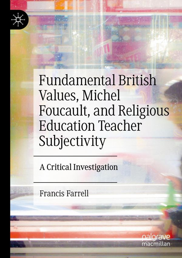 Fundamental British Values, Michel Foucault, and Religious Educatio...