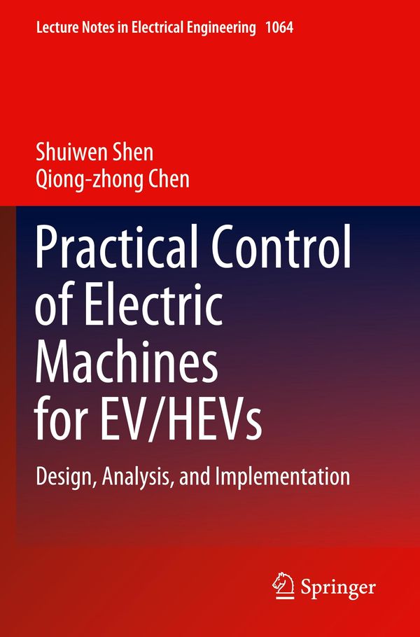 Practical Control of Electric Machines for EV/HEVs - Shuiwen Shen