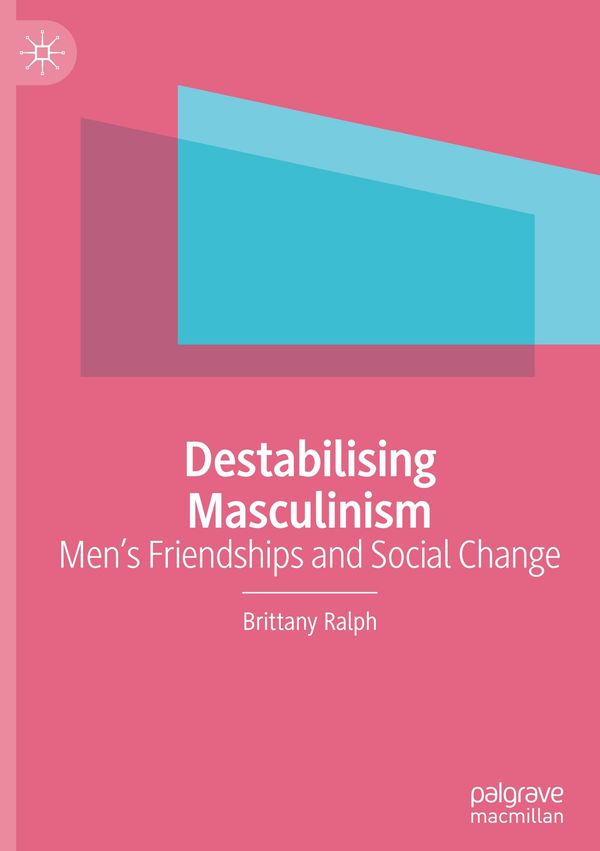 Destabilising Masculinism - Brittany Ralph (Buch)