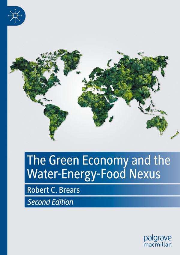 The Green Economy and the Water-Energy-Food Nexus - Robert C. Brears