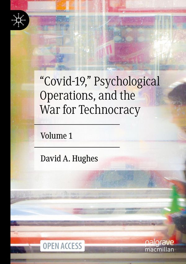 "Covid-19,"Psychological Operations, and the War for Technocracy