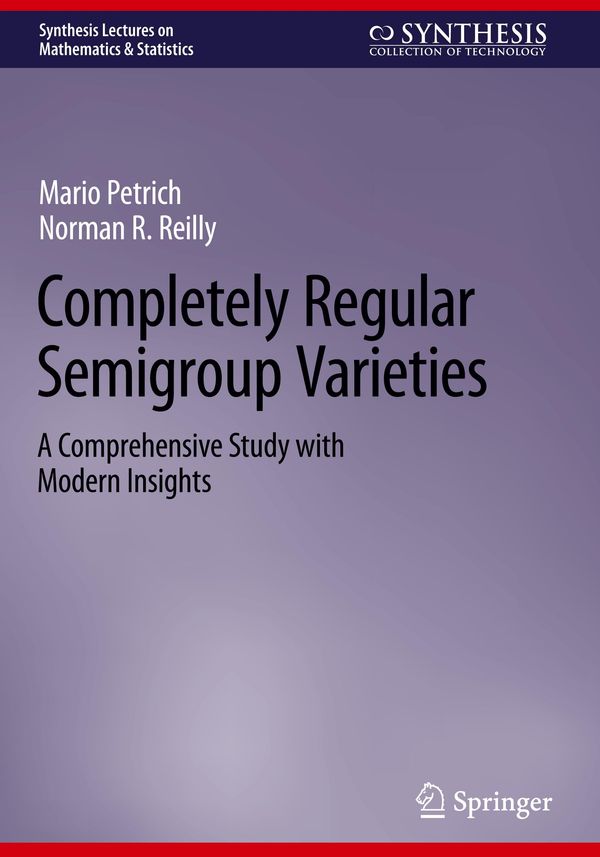 Completely Regular Semigroup Varieties - Mario Petrich (Buch)