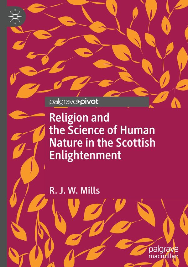 Religion and the Science of Human Nature in the Scottish Enlightenm...