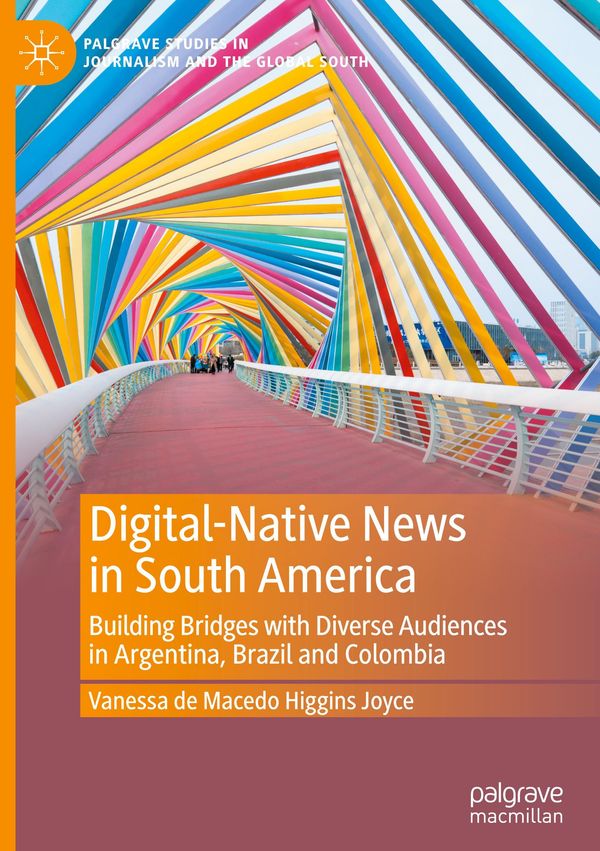 Digital-Native News in South America - Vanessa de Macedo Higgins Joyce