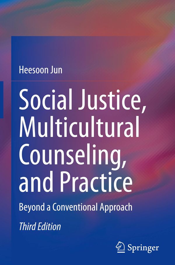 Social Justice, Multicultural Counseling, and Practice - Heesoon Jun