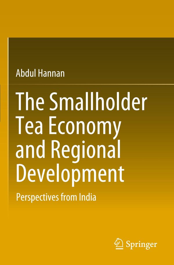 The Smallholder Tea Economy and Regional Development - Abdul Hannan