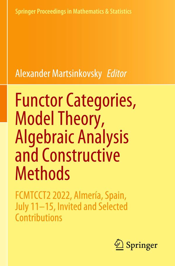 Functor Categories, Model Theory, Algebraic Analysis and Constructive Methods